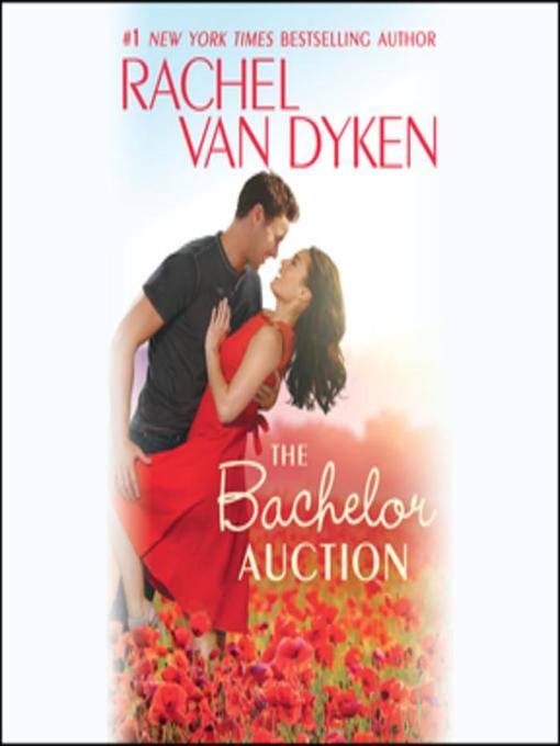 Title details for The Bachelor Auction by Rachel Van Dyken - Wait list
